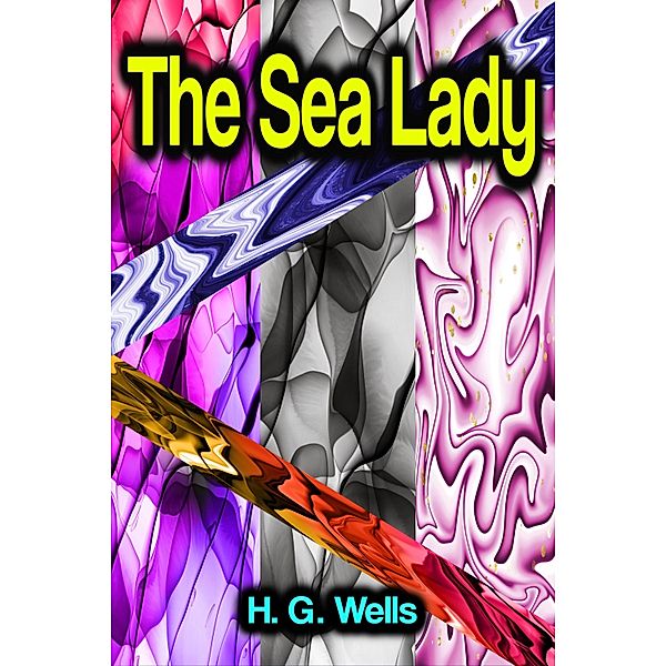 The Sea Lady, H. G. Wells