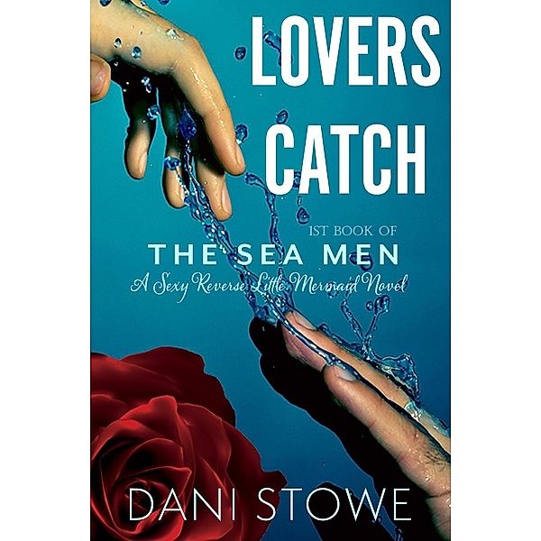 The Sea Men: Lovers Catch (The Sea Men, #1), Dani Stowe