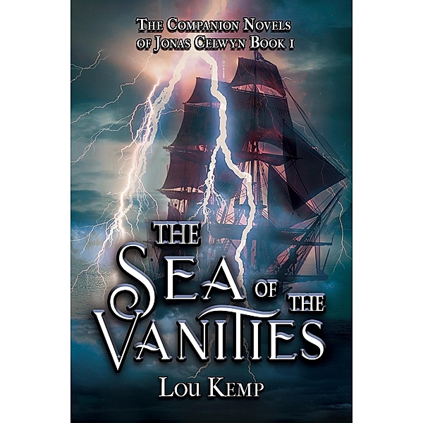The Sea of the Vanities (The Companion Novels of Jonas Celwyn, #1) / The Companion Novels of Jonas Celwyn, Lou Kemp