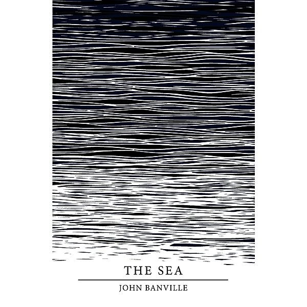 The Sea (Picador 40th Anniversary Edition), John Banville