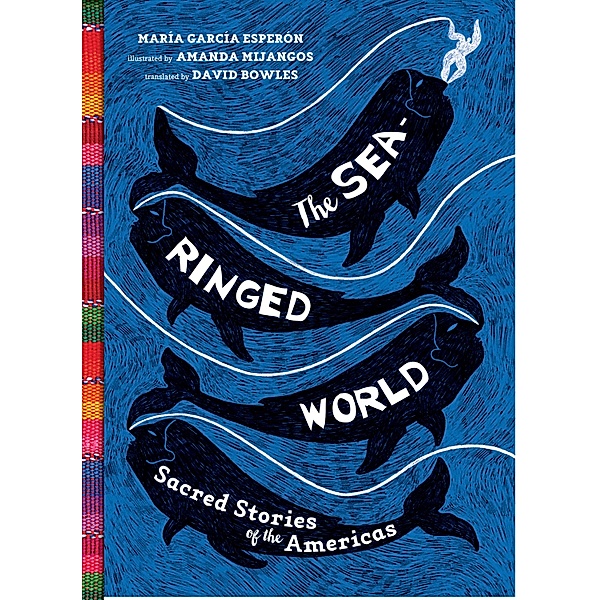 The Sea-Ringed World: Sacred Stories of the Americas, Maria Garcia Esperon