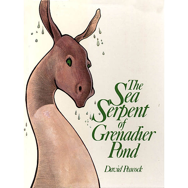 The Sea Serpent of Grenadier Pond, David Peacock