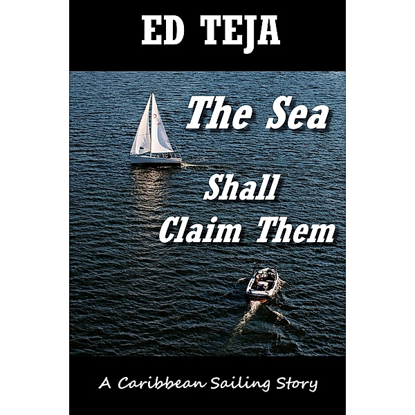 The Sea Shall Claim Them, Ed Teja