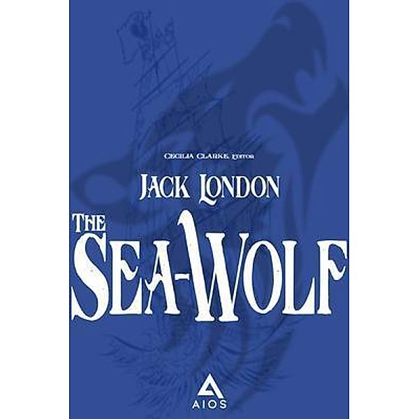 The Sea-Wolf / AIOS Publishing, Jack London