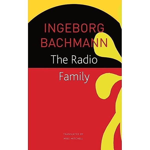 The Seagull Library of German Literature / The Radio Family, Ingeborg Bachmann, Mike Mitchell, Joseph McVeigh