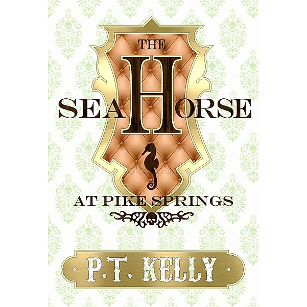 The Seahorse at Pike Springs, P.T. Kelly