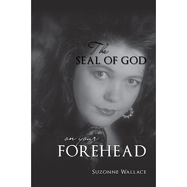 The Seal Of God On Your Forehead, Suzonne Wallace