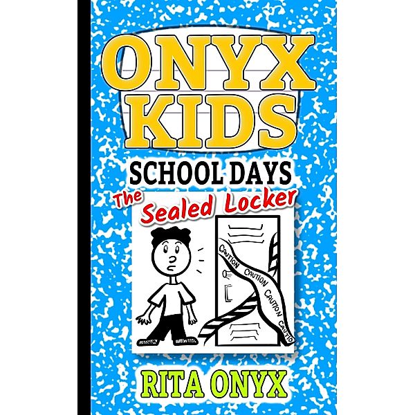 The Sealed Locker (Onyx Kids School Days, #1) / Onyx Kids School Days, Rita Onyx