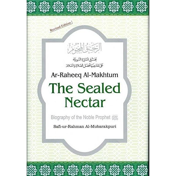 The Sealed Nectar: Biography of the Noble Prophet, Safi-ur-Rahman al-Mubarkpuri