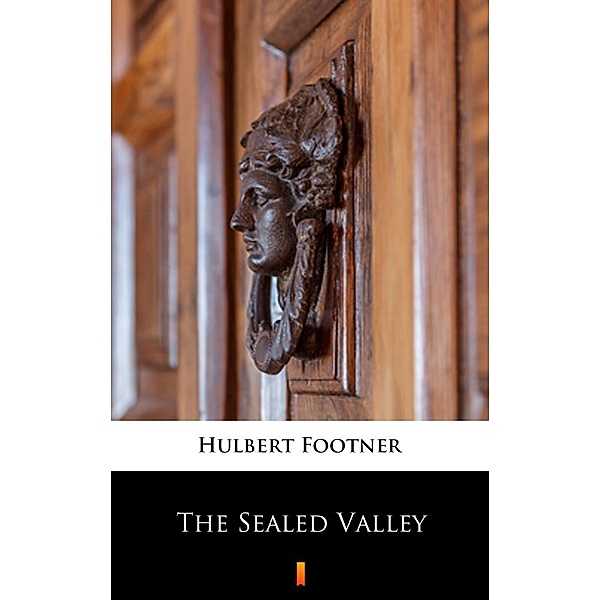 The Sealed Valley, Hulbert Footner