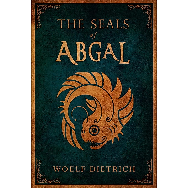 The Seals of Abgal (The Guardians of the Seals, #1) / The Guardians of the Seals, Woelf Dietrich