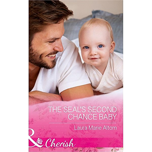 The Seal's Second Chance Baby (Mills & Boon Cherish) (Cowboy SEALs, Book 3) / Mills & Boon Cherish, Laura Marie Altom