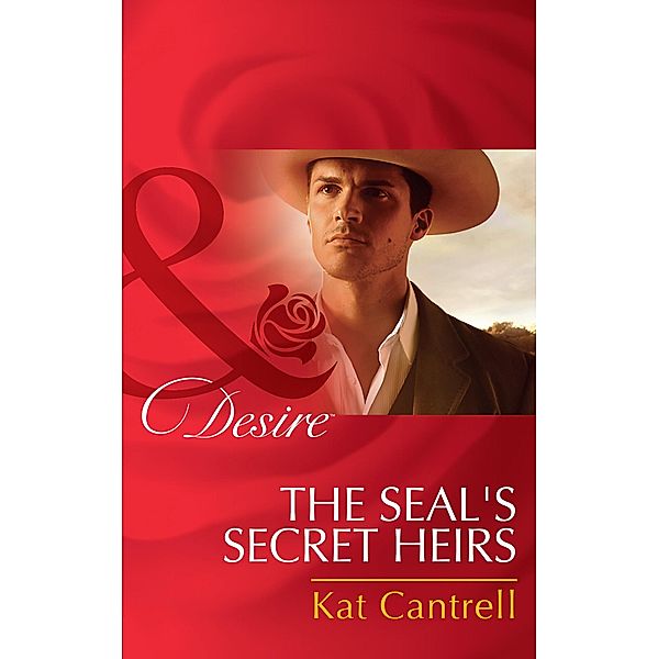 The Seal's Secret Heirs (Mills & Boon Desire) (Texas Cattleman's Club: Lies and Lullabies, Book 5) / Mills & Boon Desire, Kat Cantrell