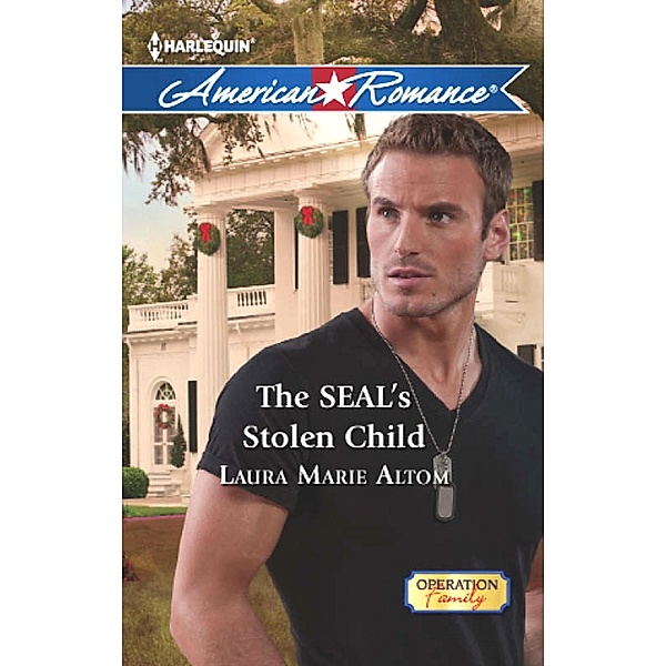 The Seal's Stolen Child (Operation: Family, Book 2) (Mills & Boon American Romance), Laura Marie Altom