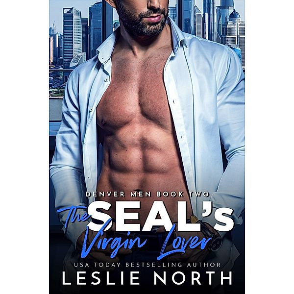 The SEAL's Virgin Lover (The Denver Men, #2) / The Denver Men, Leslie North