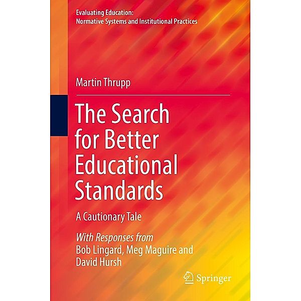 The Search for Better Educational Standards / Evaluating Education: Normative Systems and Institutional Practices, Martin Thrupp