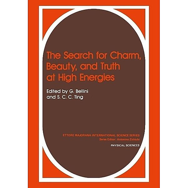The Search for Charm, Beauty, and Truth at High Energies / Polymer Science and Technology Series Bd.9B, Gianpaolo Bellini, S. C. Ting