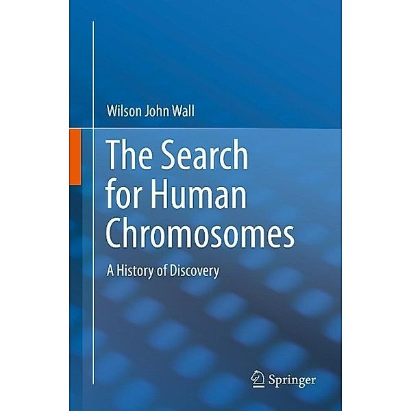 The Search for Human Chromosomes, Wilson John Wall