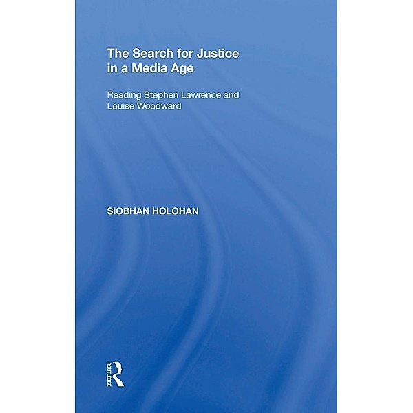 The Search for Justice in a Media Age, Siobhan Holohan