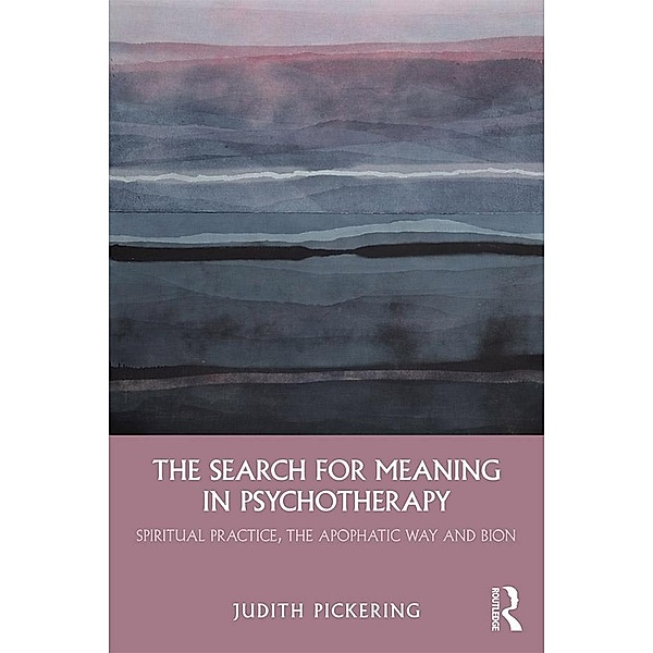 The Search for Meaning in Psychotherapy, Judith Pickering