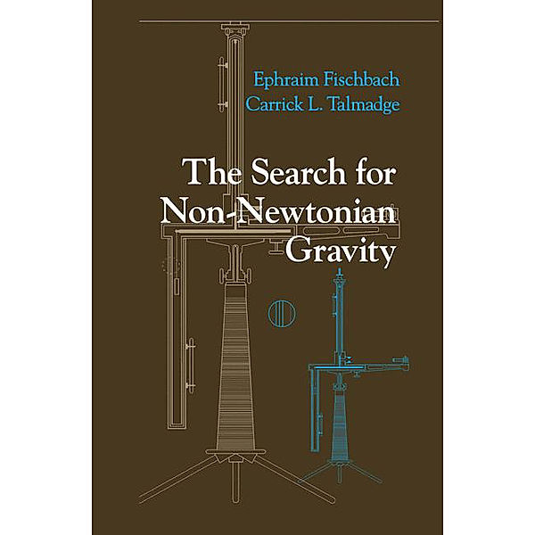 The Search for Non-Newtonian Gravity, Ephraim Fischbach, Carrick L. Talmadge