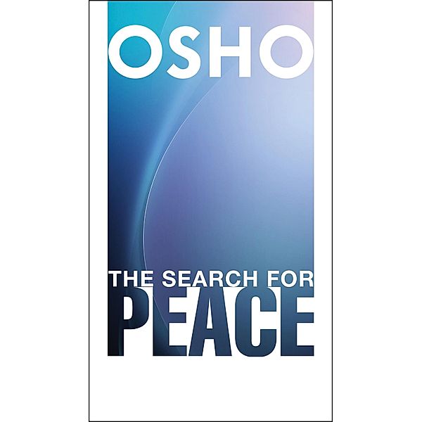 The Search for Peace, Osho
