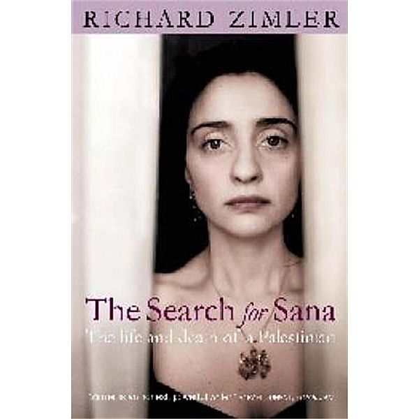 The Search for Sana: The Life and Death of a Palestinian, Richard Zimler
