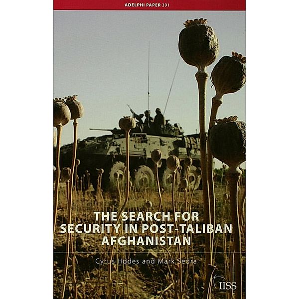 The Search for Security in Post-Taliban Afghanistan, Cyrus Hodes, Mark Sedra