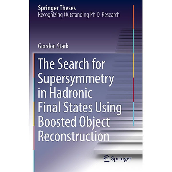 The Search for Supersymmetry in Hadronic Final States Using Boosted Object Reconstruction, Giordon Stark