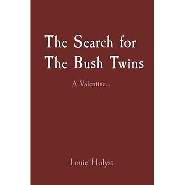 The Search for The Bush Twins, Louie Holyst