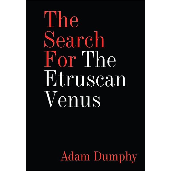 The Search for the Etruscan Venus, Adam Dumphy