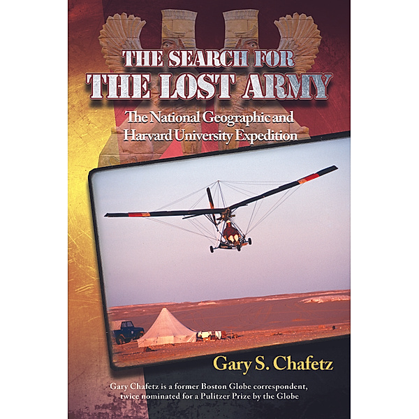 The Search for The Lost Army: The National Geographic and Harvard University Expedition, Gary S. Chafetz