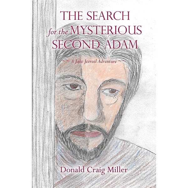 The Search For the Mysterious Second Adam, Donald Craig Miller