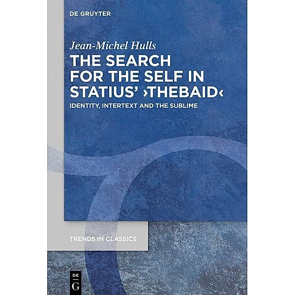 The Search for the Self in Statius' ?Thebaid?, Jean-Michel Hulls