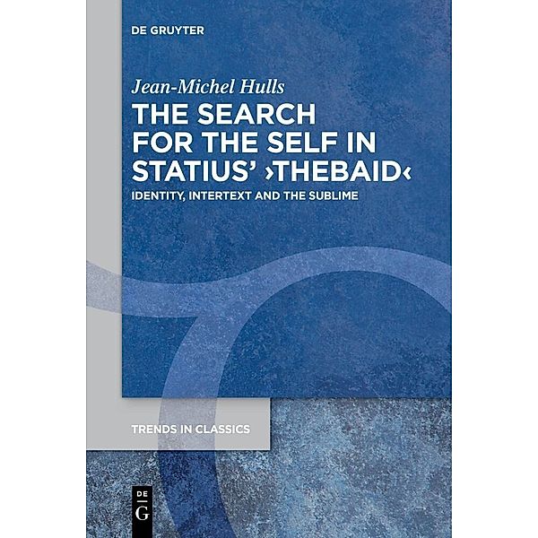 The Search for the Self in Statius' 'Thebaid', Jean-Michel Hulls