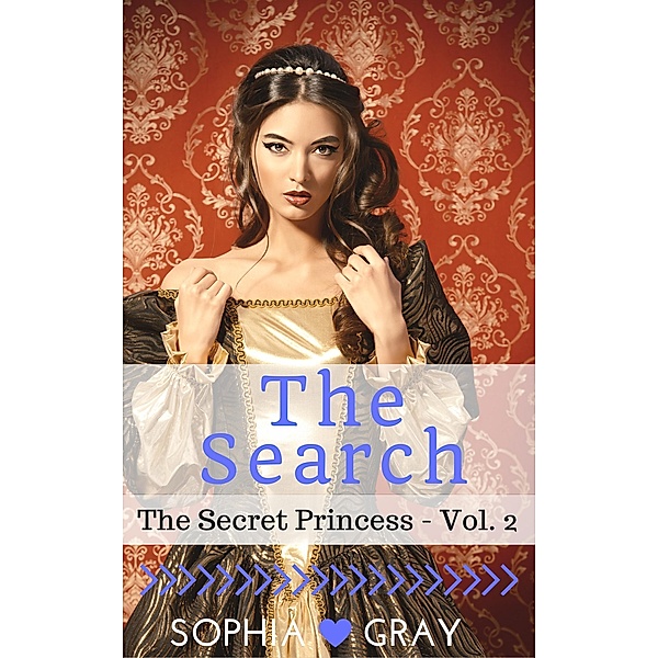 The Search (The Secret Princess - Vol. 2) / The Secret Princess, Sophia Gray