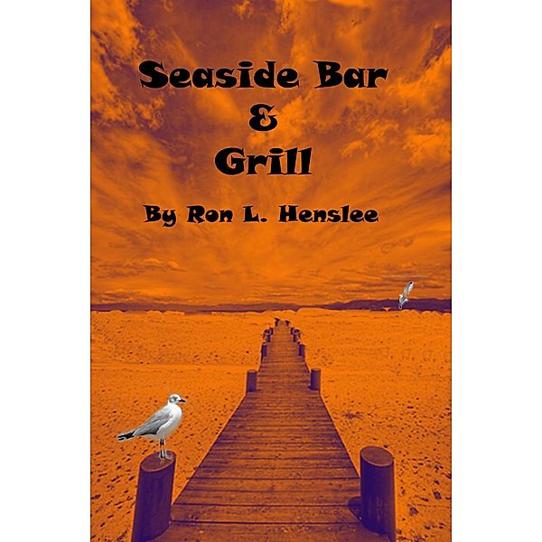 The Seaside Bar and Grill, Ron L Henslee