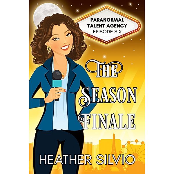 The Season Finale / Paranormal Talent Agency Bd.6, Heather Silvio