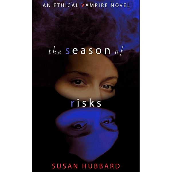 The Season of Risks (The Ethical Vampire Series, #3) / The Ethical Vampire Series, Susan Hubbard