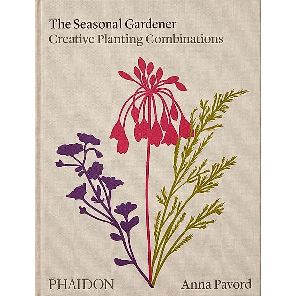 The Seasonal Gardener: Creative Planting Combinations, Anna Pavord