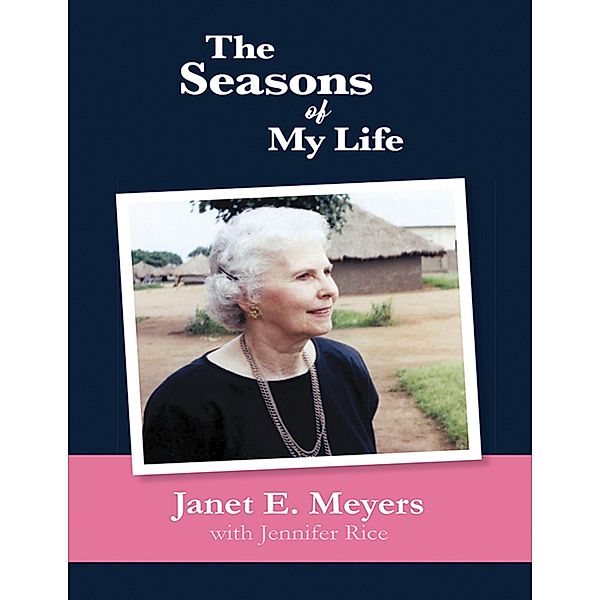 The Seasons of My Life, Janet E. Meyers, Jennifer Rice