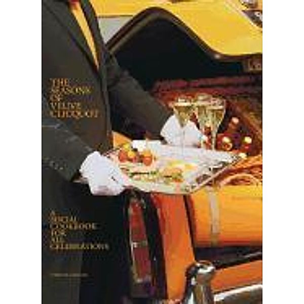 The Seasons of Veuve Clicquot: A Social Cookbook for All Celebrations, Stephane Gerschel