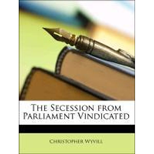 The Secession from Parliament Vindicated, Christopher Wyvill