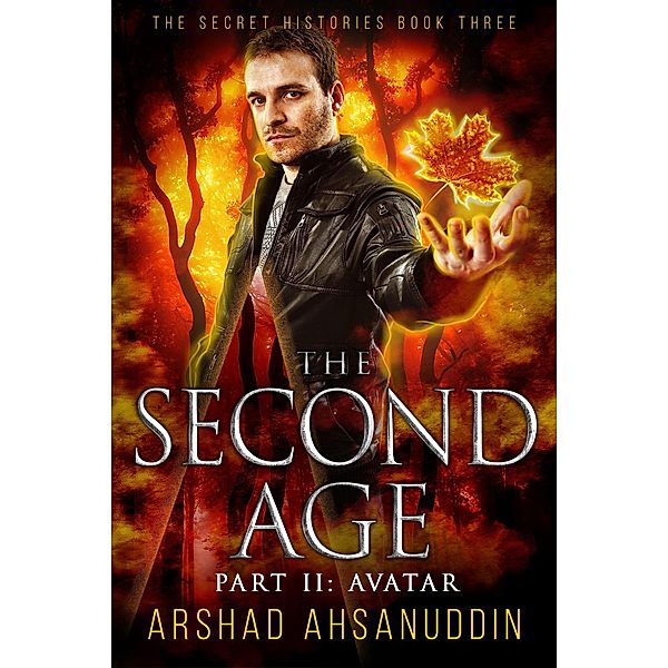 The Second Age: Avatar (The Secret Histories, #3) / The Secret Histories, Arshad Ahsanuddin