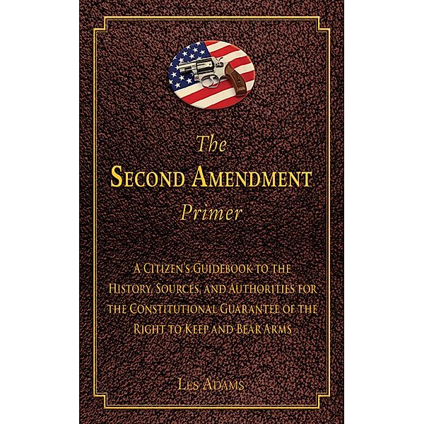 The Second Amendment Primer, Les Adams