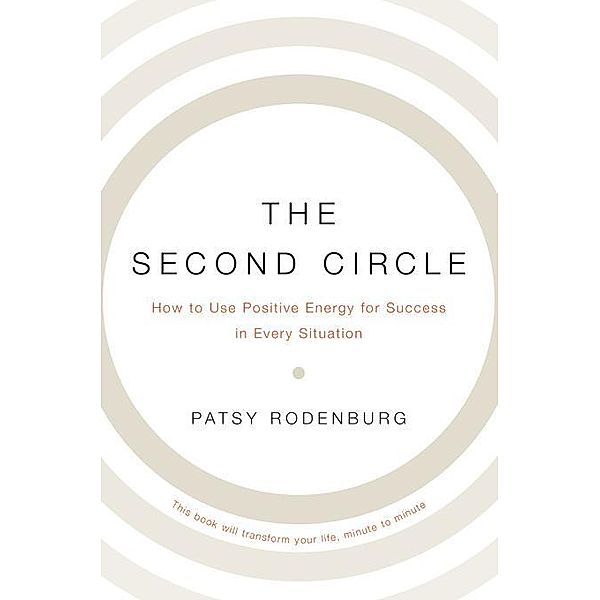 The Second Circle: How to Use Positive Energy for Success in Every Situation, Patsy Rodenburg