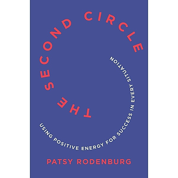 The Second Circle: Using Positive Energy for Success in Every Situation, Patsy Rodenburg