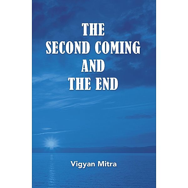 The Second Coming and the End, Vigyan Mitra