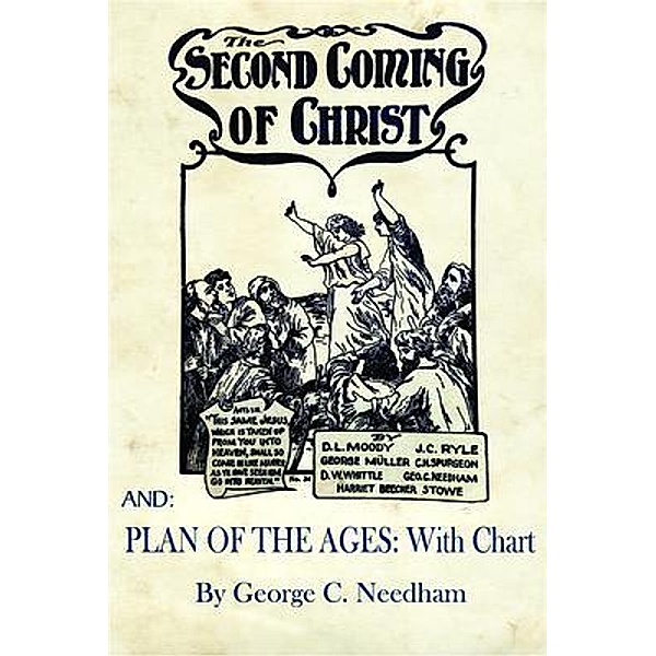 The Second Coming of Christ AND Plan of The Ages, George C. Needham, D. L. Moody, J. C. Ryle