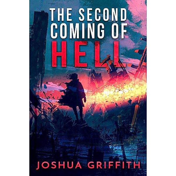 The Second Coming of Hell, Joshua Griffith